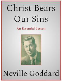 Ebook Christ Bears Our Sins di Neville Goddard edito da Andura Publishing