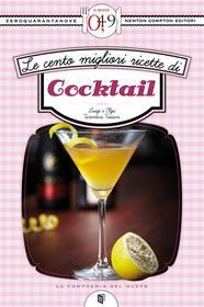 Ebook Le cento migliori ricette di cocktail di Tarentini Troiani Luigi, Tarentini Troiani Olga edito da Newton Compton Editori