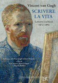 Ebook Scrivere la vita di Vincent van Gogh edito da Donzelli Editore