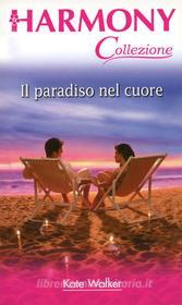 Ebook Il paradiso del cuore di Kate Walker edito da HarperCollins Italia