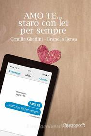 Ebook AMO TE... starò con lei per sempre di Camilla Ghedini, Brunella Benea edito da Giraldi Editore