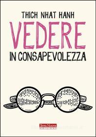 Ebook Vedere in consapevolezza di Thich Nhat Hanh edito da Terra Nuova Edizioni