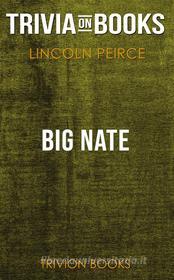 Ebook Big Nate by Lincoln Peirce??????? (Trivia-On-Books) di Trivion Books edito da Trivion Books