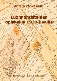 Ebook Luonnontieteiden opiskelua 1930-luvulla di Hannu Pankakoski, Antero Pankakoski edito da Books on Demand