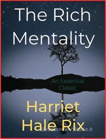 Ebook The Rich Mentality di Harriet Hale Rix edito da Andura Publishing