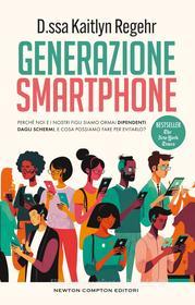 Ebook Generazione smartphone di Kaitlyn Regehr edito da Newton Compton Editori