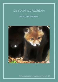 Ebook La Volpe di Florian di Marco Franchini edito da Marco Franchini