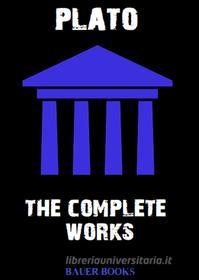 Ebook The Complete Works of Plato di Plato, Bauer Books edito da Bauer Books