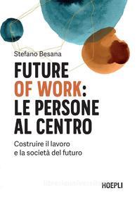 Ebook Future of work: le persone al centro di Stefano Besana edito da Hoepli