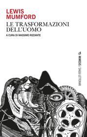 Ebook Le trasformazioni dell’uomo di Lewis Mumford edito da Mimesis Edizioni