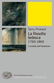 Ebook La filosofia tedesca. 1760-1860 di Pinkard Terry edito da Einaudi
