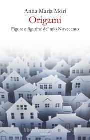 Ebook Origami di Mori Anna Maria edito da Einaudi