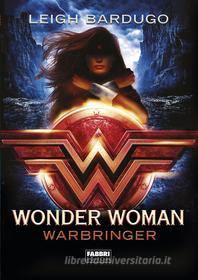 Ebook Wonder Woman. Warbringer di Bardugo Leigh edito da Fabbri Editori