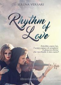 Ebook Rhythm of love di SERENA VERSARI, serena versari edito da SERENA VERSARI