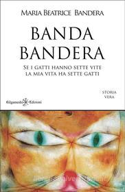Ebook Banda Bandera di Maria Beatrice Bandera edito da Gilgamesh Edizioni