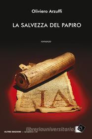 Ebook La salvezza del papiro di Oliviero Arzuffi edito da Oltre Edizioni
