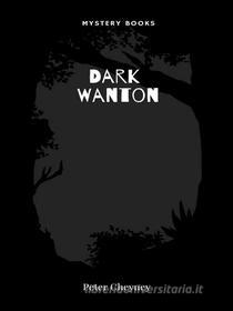 Libro Ebook Dark Wanton di Peter Cheyney di Librorium Editions