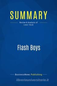 Ebook Summary: Flash Boys di BusinessNews Publishing edito da Business Book Summaries