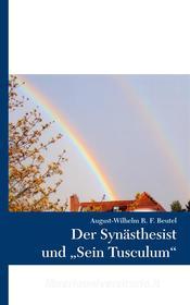 Ebook Der Synästhesist und "Sein Tusculum" di August, Wilhelm Beutel edito da Books on Demand