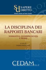 Ebook La disciplina dei rapporti bancari: normativa, giurisprudenza e prassi di Fabio Fiorucci edito da Cedam