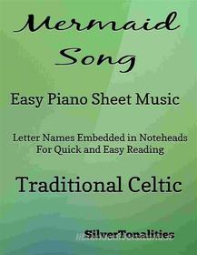 Ebook Mermaid Song Easy Piano Sheet Music di SilverTonalities edito da SilverTonalities