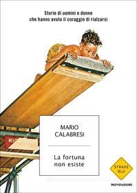 Ebook La fortuna non esiste di Calabresi Mario edito da Mondadori