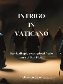 Ebook Intrigo in Vaticano di Franco Nicoli edito da Youcanprint