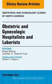Ebook Obstetric and Gynecologic Hospitalists and Laborists, An Issue of Obstetrics and Gynecology Clinics di Brigid McCue edito da Elsevier
