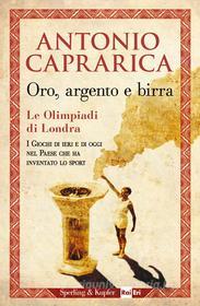 Ebook Oro, argento e birra di Caprarica Antonio edito da Sperling & Kupfer
