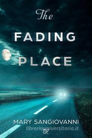 Ebook The Fading Place (versione italiana) di Mary SanGiovanni edito da Dunwich Edizioni