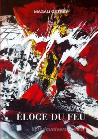 Ebook Eloge Du Feu di Magali Getrey edito da Books on Demand