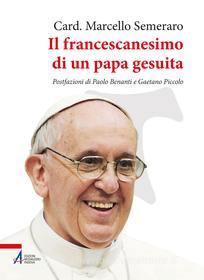 Ebook Il francescanesimo di un papa gesuita di Marcello Semeraro edito da Edizioni Messaggero Padova