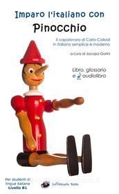 Ebook Imparo l&apos;italiano con Pinocchio - Libro, glossario e audiolibro di Jacopo Gorini, Carlo Collodi edito da La Gazza Edizioni