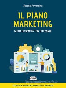 Ebook Il piano marketing. Guida operativa con software di Antonio Ferrandina edito da Dario Flaccovio Editore