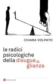 Ebook Le Radici psicologiche della disuguaglianza di Chiara Volpato edito da Editori Laterza
