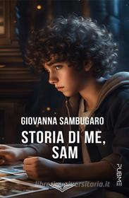 Ebook Storia di me, Sam di Giovanna Sambugaro edito da PubMe