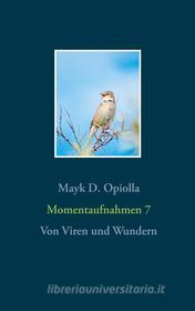 Ebook Momentaufnahmen 7 di Mayk D. Opiolla edito da Books on Demand