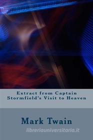 Ebook Extract From Captain Stormfield's Visit ToHeaven di Mark twain edito da anamsaleem