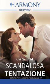 Ebook Scandalosa tentazione di Cat Schield edito da HarperCollins