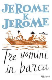 Ebook Tre uomini in barca di Jerome Jerome K. edito da BUR