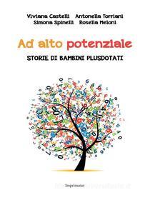 Ebook Ad alto potenziale di Viviana Castelli, Antonella Torriani, Simona Spinelli, Rosella Meloni edito da Imprimatur