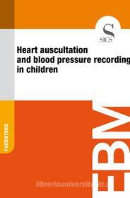 Ebook Heart Auscultation and Blood Pressure Recording in Children di Sics Editore edito da SICS