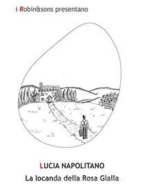 Ebook La locanda della Rosa Gialla di Lucia Napolitano edito da Robin Edizioni