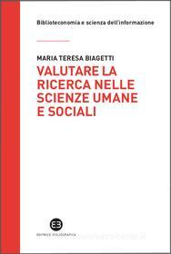 Ebook Valutare la ricerca nelle scienze umane e sociali di Maria Teresa Biagetti edito da Editrice Bibliografica