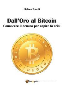 Ebook Dall’Oro al Bitcoin di Stefano Tonelli edito da Youcanprint