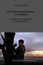 Ebook Il cinema racconta la storia di Gallo Francesco edito da ilmiolibro self publishing