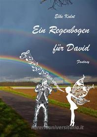 Ebook Ein Regenbogen für David di Elke Kulot edito da Books on Demand