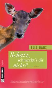 Ebook Schatz, schmeckt&apos;s dir nicht? di Ella Danz edito da Gmeiner-Verlag