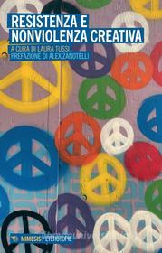 Ebook Resistenza e nonviolenza creativa di AA. VV. edito da Mimesis Edizioni