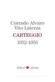 Ebook Carteggio 1952-1956 di Vito Laterza, Corrado Alvaro, Giorgio Nisini edito da Editori Laterza